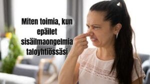Miten toimia kun epäilet sisäilmaongelmia taloyhtiössäsi