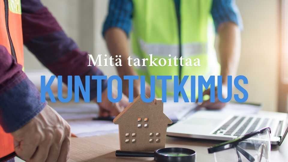 Mitä tarkoittaa kuntotutkimus